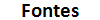 Fonte&nbsp;
